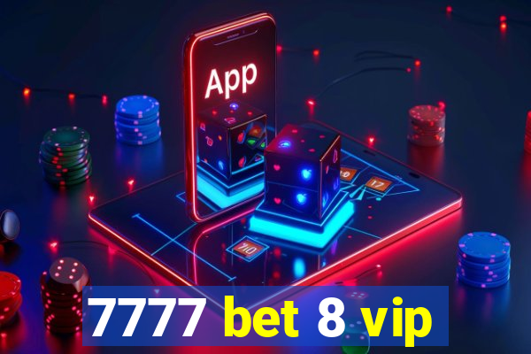 7777 bet 8 vip